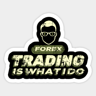 FOREX Trading is What I do Sticker